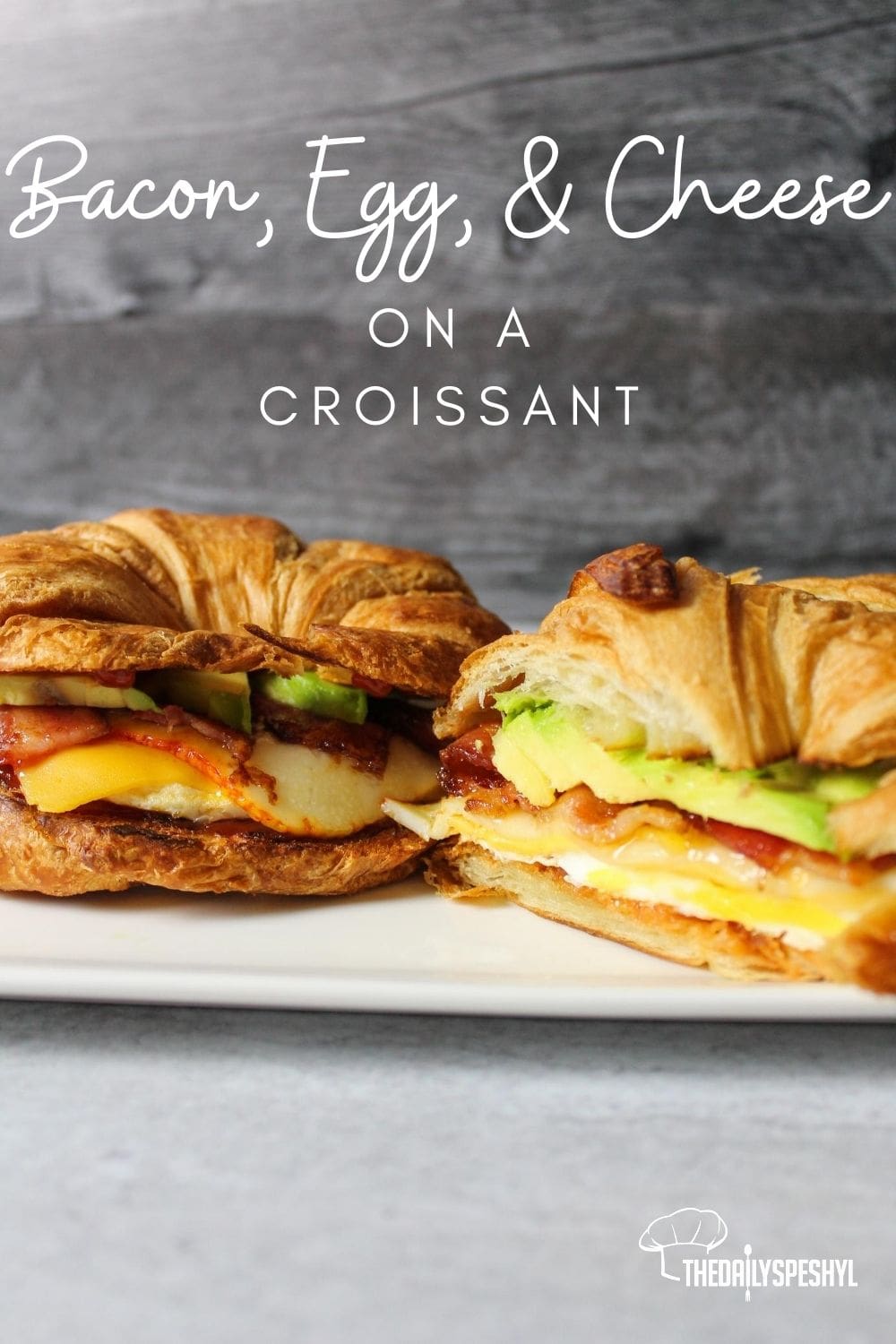 Bacon Egg & Cheese Croissant Sandwich - The Daily Speshyl